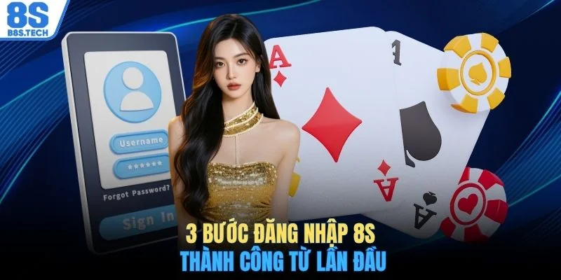Đăng nhập 8S 2 3 bước đăng nhập 8S thành công từ lần đầu