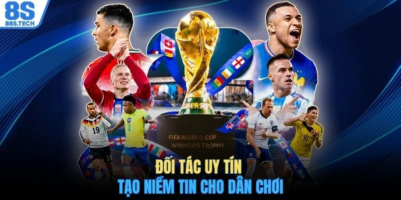 Đối tác uy tín tạo niềm tin cho dân chơi