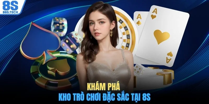 Game Bài 8S 2 Khám phá kho trò chơi đặc sắc tại 8S